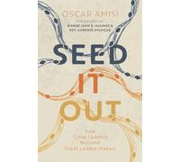 Seed It Out: How Great Leaders Become Great Leader-Makers