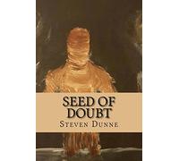 Seed of Doubt: Volume 1 (Garden of Unearthly Delight)