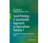 Seed Priming - A Sustainable Approach to Agriculture : Volume 1 : Applications of Chemical and External Agents