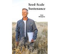 Seed-Scale Sustenance: Harvesting Humanitys Abiding Aspiration, Reinventing Fertile Territories' Thrivability Amid Tumultous Transmutes throughout Tillage Tapestries