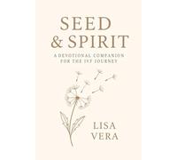 Seed & Spirit: A Devotional Companion for the IVF Journey