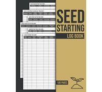 Seed Starting Log Book: Track and Record Your Seed Inventory, Growth, Transplanting, Harvest, and More | Garden Planting Journal