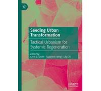 Seeding Urban Transformation : Tactical Urbanism for Systemic Regeneration