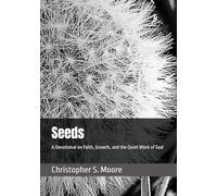 Seeds: A Devotional on Faith, Growth, and the Quiet Work of God
