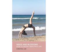 Seeds and Blossoms: How to Grow a Beautiful Life