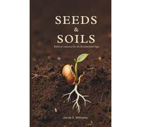 SEEDS AND SOILS: Biblical Lesson for An Accelerated Age (FAITH IN A FRACTURED AGE - A Five Book Christian Series)