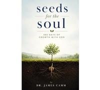Seeds for the Soul: 365 Days of Growth With God