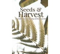 Seeds & Harvest 2: A Journal for Planting, Cultivating, and Reaping by Faith | 6x9 inches, 120 pages | extra pages for journal entries...Gifts for Holidays, Devotionals, Men and Women