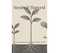 Seeds & Harvest: A Journal for Planting, Cultivating, and Reaping by Faith | 6x9 inches, 120 pages | extra pages for journal entries...Gifts for Holidays, Devotionals, Men and Women