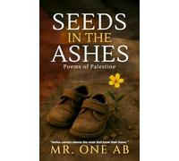 Seeds in the Ashes: Poems of Palestine