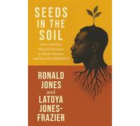 Seeds in the Soil: How America Planted Division in Black America and How We Uproot It