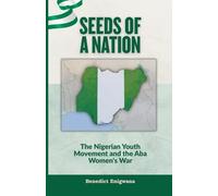 Seeds of a Nation: The Nigerian Youth Movement and the Aba Women's War