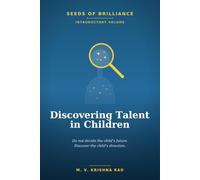 SEEDS OF BRILLIANCE THE INTRODUCTORY VOLUME DISCOVERING TALENT IN CHILDREN: What Every Parent, Grandparent, and Educator Needs to Know Before the Journey Begins: 1