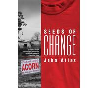 Seeds of Change: The Story of Acorn, America's Most Controversial Antipoverty Community Organizing Group