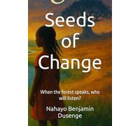 Seeds of Change: When the forest speaks, who will listen?