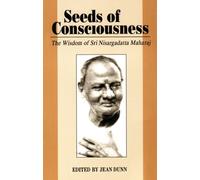 Seeds of Consciousness: The Wisdom of Sri Nisargadatt Maharaj