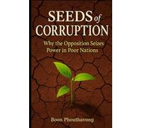 Seeds of Corruption:: Why the Opposition seizes the Poor Nations (The Consequences of the Detention Camp: A Tale of the Past and Present Amidst the Cultural Differences in the U.S.A.)