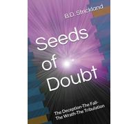 Seeds of Doubt: The Deception-The Fall-The Wrath-The Tribulation