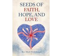 SEEDS OF FAITH, HOPE, AND LOVE