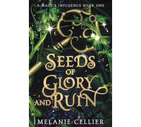 Seeds of Glory and Ruin: 1 (A Mage's Influence)