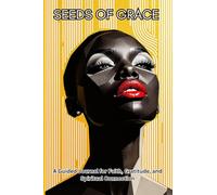 Seeds of Grace: A Guided Journal for Faith, Gratitude, and Spiritual Connection