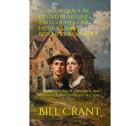 SEEDS OF GRACE IN RUSTED HEARTLAND: TWO COUPLES, ONE FAITH, A SHARED REDEMPTION JOURNEY: A FAITH-FILLED TALE OF LOVE, LABOR, AND REDEMPTION ROOTED IN RUST BELT SOIL