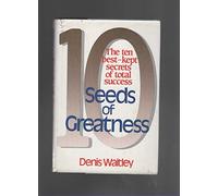 Seeds of Greatness: 10 Best Kept Secrets of Total Success