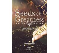 Seeds of Greatness: Timeless principles of success