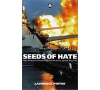 Seeds of Hate: How America's Flawed Middle East Policy Ignited the Jihad