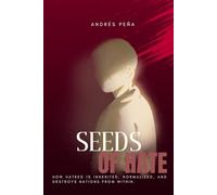 SEEDS OF HATE: How hatred is inherited, normalized, and destroys nations from within