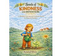 Seeds of Kindness and Intention: A Mindful Coloring and Gratitude Journal for Kids and Families