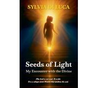 Seeds of Light My Encounter with the Divine