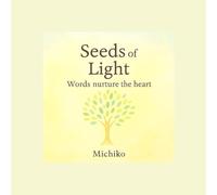 Seeds of Light: Words that Nurture the Heart (Seeds of Light Collection)