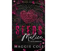 Seeds of Malice Special Edition: A Dark College Billionaire Romance: 1 (Wilted Kingdom Duet Special Edition)