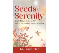 Seeds of Serenity: Daily Nourishment for Spiritual Strength and Healing: 1