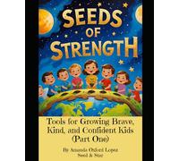 Seeds of Strength: Tools for Growing Brave, Kind, and Confident Kids (Part One): Five Inspirational Stories to Help Children Shine Through Challenges