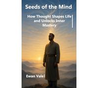 Seeds of the Mind: How Thought Shapes Life and Unlocks Inner Mastery (Inner Architecture)
