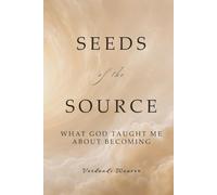 Seeds of the Source: What God Taught Me About Becoming