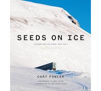 Seeds on Ice: Svalbard and the Global Seed Vault: New a - Hardback NEW Fowler, C