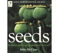 Seeds: The Ultimate Guide to Growing Successfully from Seed in Association With Royal Horticultural Society (RHS)