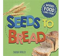 Seeds to Bread (Where Food Comes From)