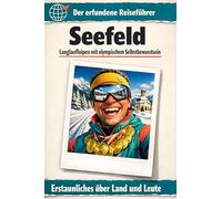Seefeld: Langlaufloipen mit olympischem Selbstbewusstsein. Der erfundene Reiseführer