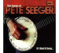 Seeger; Pete - If I Had a Song: The Songs of Pete Seeger, Vol. 2