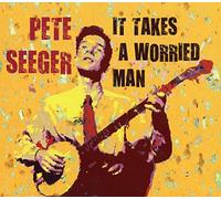 Seeger, Pete - It Takes A Worried Man