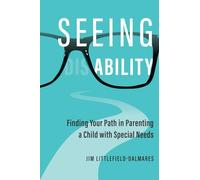 Seeing Ability: Finding Your Path in Parenting a Child with Special Needs