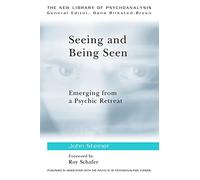 Seeing and Being Seen: Emerging from a Psychic Retreat (New Library of Psychoanalysis)