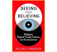 Seeing and Believing: Religion, Digital Visual Culture, and Social Justice