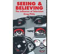 Seeing and Believing: The Influence of Television (Communication and Society)
