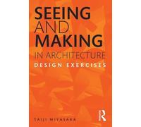 Seeing and Making in Architecture: Design Exercises