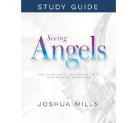 Seeing Angels Study Guide: How to Recognize and Interact with Your Heavenly Messengers